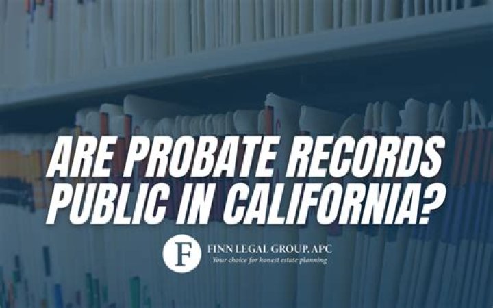 Are probate records public in California?
