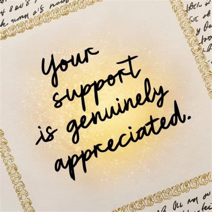 How do you say your support is highly appreciated?