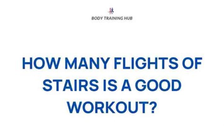 How many flights of stairs is a good workout?