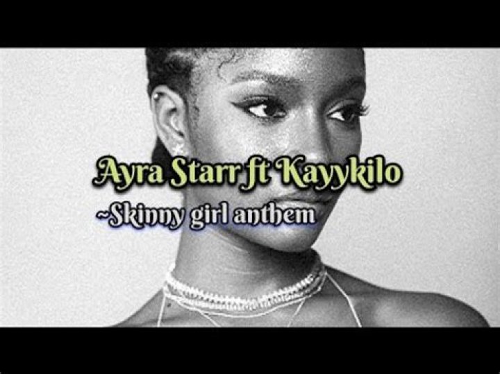 
LYRICS: Ayra Starr – Skinny Girl Anthem Ft KayyKilo 