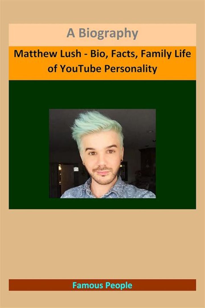 Matthew Lush - Bio, Age, height, weight, Wiki, Facts and Family