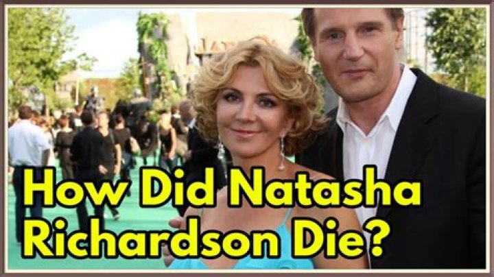 
Natasha Richardson Cause of Death, How did Natasha Richardson Die? 
