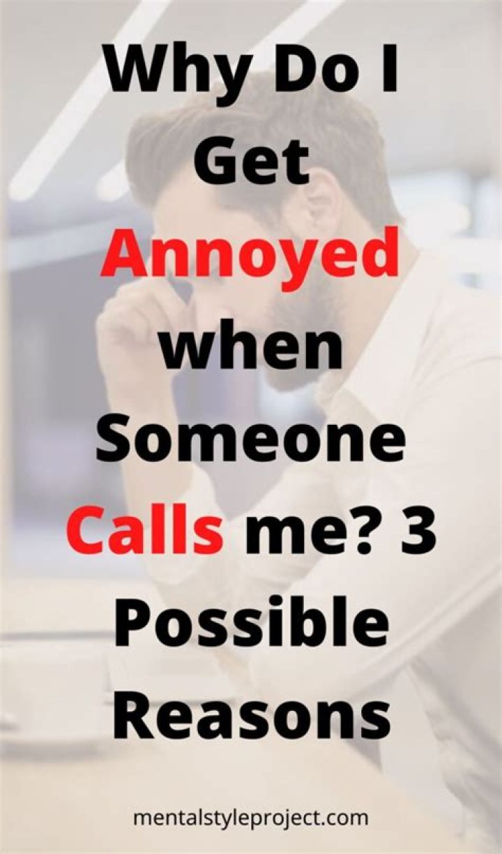 Why do I get annoyed when talking on the phone?