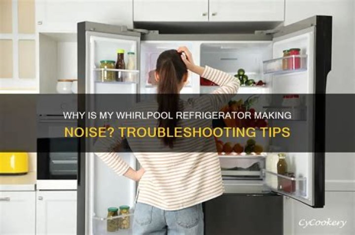 Why is my Whirlpool refrigerator making noise?
